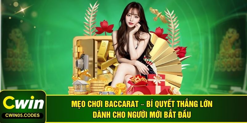 Mẹo Chơi Baccarat – Bí Quyết Thắng Lớn Dành Cho Người Mới Bắt Đầu