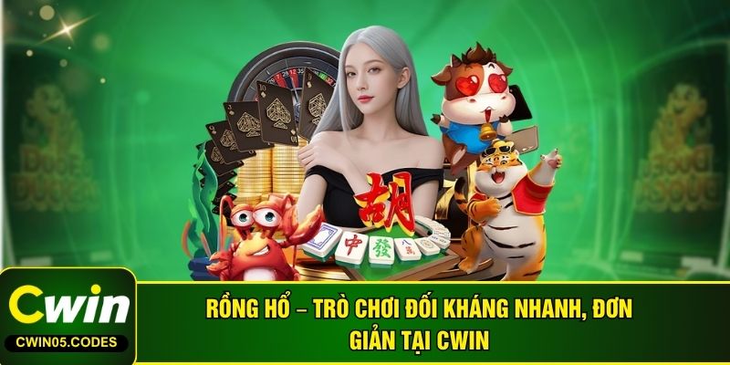 Rồng Hổ – Trò Chơi Đối Kháng Nhanh, Đơn Giản Tại Cwin