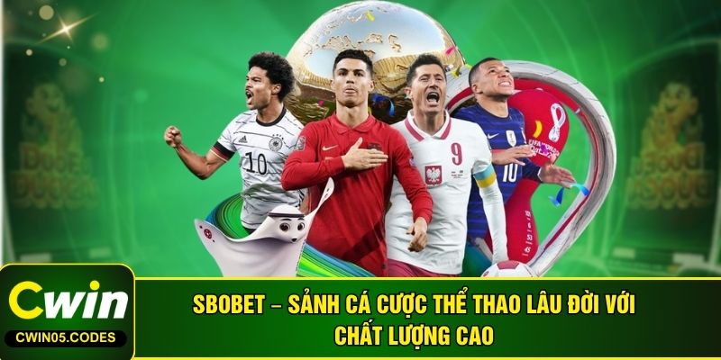 SBOBET – Sảnh Cá Cược Thể Thao Lâu Đời Với Chất Lượng Cao