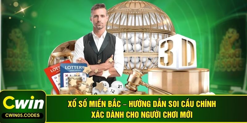 Xổ Số Miền Bắc – Hướng Dẫn Soi Cầu Chính Xác Dành Cho Người Chơi Mới